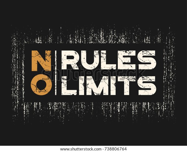 No rules no limits t-shirt and apparel design\
with grunge effect and textured lettering. Vector print,\
typography, poster, emblem.