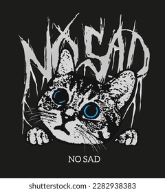 No Sad. Cat Trendy Urban Streetwear Design in Luxury, Edgy and Brutalist Style