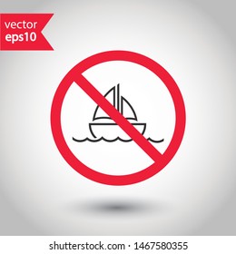 No sailboat icon. Forbidden sailing icon. No voyage vector sign. Prohibited ship vector icon. Warning, caution, attention, restriction flat sign design