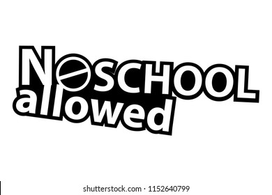 No School allowed - Sticker - Ready for Print - Decal