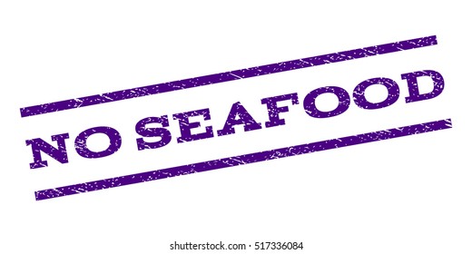 No Seafood watermark stamp. Text caption between parallel lines with grunge design style. Rubber seal stamp with dust texture. Vector indigo blue color ink imprint on a white background.