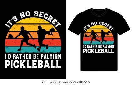 It's no secret i'd rather be palyign pickleball custom t shirt design