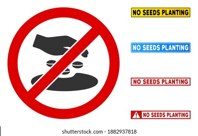 No Seeds Planting sign with phrases in rectangle frames. Illustration style is a flat iconic symbol inside red crossed circle on a white background. Simple No Seeds Planting vector sign,