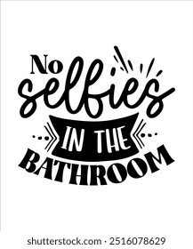 No Selfies In The Bathroom
- 1 EPS File
100% Vector File