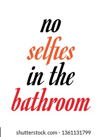 No selfies in the bathroom vector quote artwork motivation inspiration success wall poster positive typography printable