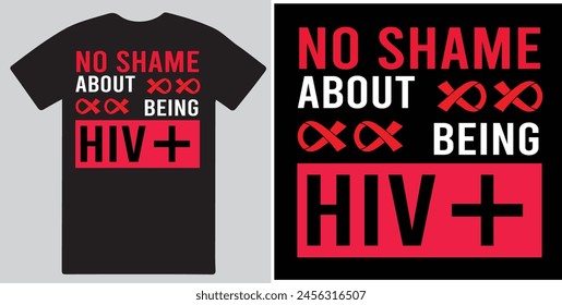 Es ist keine Schande, HIV + ein kreatives T-Shirt-Design zu sein .Vektorgrafik .