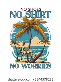 No shoes, No shirt, No worries, Summer T-shirt Design svg