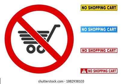 No Shopping Cart sign with messages in rectangle frames. Illustration style is a flat iconic symbol inside red crossed circle on a white background. Simple No Shopping Cart vector sign,