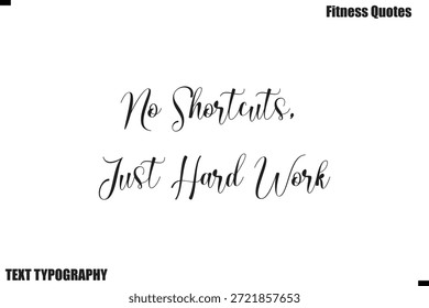Sem Atalhos, Apenas trabalho duro texto cursivo Tipografia Fitness Citação