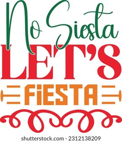 No Siesta Let’s Fiesta  t shirt design