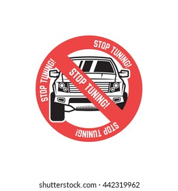 No Sign with car and inscription"stop tuning", isolated on white background, vector illustration. New Russian laws.