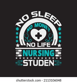 No Sleep No Money No Life Nursing Student - Nurse Day T Shirt Design And Typographic Quotes Etc Mug.