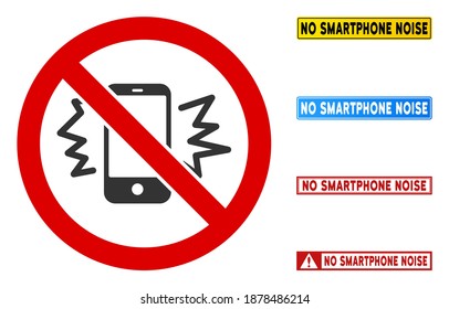 No Smartphone Noise sign with captions in rectangle frames. Illustration style is a flat iconic symbol inside red crossed circle on a white background. Simple No Smartphone Noise vector sign,