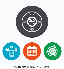 No smoking 10m distance sign icon. Stop smoking symbol. Mobile payments, calendar and wifi icons. Bus shuttle.