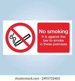 NO SMOKING: IT IS AGAINST THE LAW TO SMOKE IN THESE PREMISES sign. Editable EPS 10 Vector illustration isolated on white background.