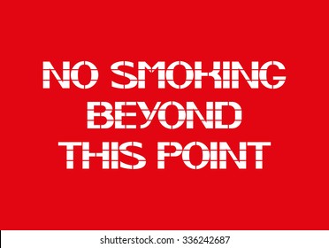 No Smoking Beyond This Point
White letters on a red background in the box, a warning character.