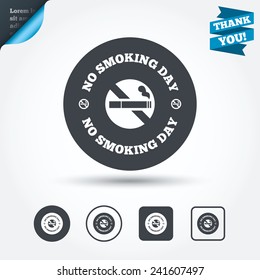 No smoking day sign icon. Quit smoking day symbol. Circle and square buttons. Flat design set. Thank you ribbon. Vector
