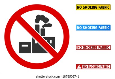 No Smoking Fabric sign with captions in rectangular frames. Illustration style is a flat iconic symbol inside red crossed circle on a white background. Simple No Smoking Fabric vector sign,