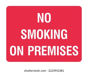  No Smoking On Premies - Prohibition Signs- No Smoking  Flammable - Health Warning, Protection, Smoking.