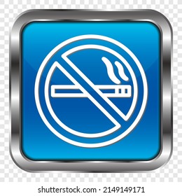 No smoking simple icon. Flat design. Metal, blue square button. Transparent grid.ai