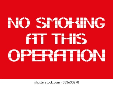 No smoking at this operation.
White letters on a red background in the box, a warning character.