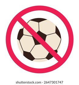 No soccer ball sign, forbidden football ball sign, soccer ball with red crossed circle symbol, prohibited soccer sports icon, forbidden sport activity sign