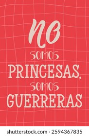 No somos princesas, somos guerreras. Translation from Spanish - We are not princesses, we are warriors. Greeting card with hand drawn lettering.