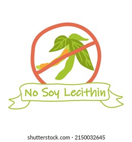 No soy lecithin quality, product emblem design. Isolated on white supplement sticker soy bean in crossed circle. Dietary nutrition label, advertising package element, vector illustration