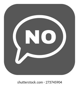 The NO speech bubble icon. No symbol. Flat Vector illustration. Button