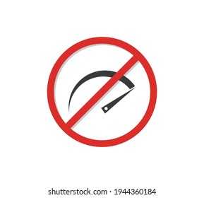 No speed icon. Do Not Drive Fast Sign. Traffic sign speed limit. Not fast download.