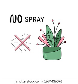 NO SPRAY hand drawn vector illustration. Black lettering with green and pink plant on white background.Minimalist, cartoon style.For banner, flyer, poster, card, logo, badge. 