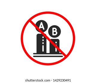 No or Stop. Ab testing icon. Ui test chart sign. Prohibited ban stop symbol. No ab testing icon. Vector
