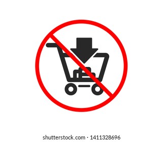 No or Stop. Add to Shopping cart icon. Online buying sign. Supermarket basket symbol. Prohibited ban stop symbol. No shopping icon. Vector