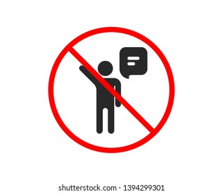 No or Stop. Agent talk icon. Business management sign. Speech bubble symbol. Prohibited ban stop symbol. No agent icon. Vector