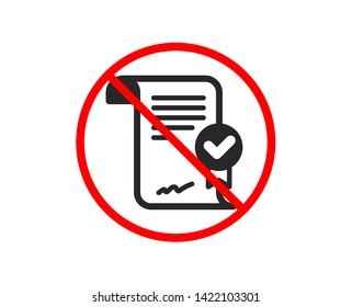 No or Stop. Approved agreement icon. Verified document sign. Accepted or confirmed symbol. Prohibited ban stop symbol. No approved agreement icon. Vector