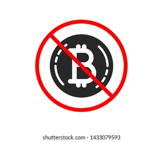 No or Stop. Bitcoin icon. Cryptocurrency coin sign. Crypto money symbol. Prohibited ban stop symbol. No bitcoin icon. Vector