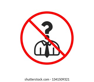 No or Stop. Business head hunting icon. Question sign. Human resources symbol. Prohibited ban stop symbol. No hiring employees icon. Vector