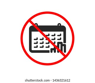 No or Stop. Calendar graph icon. Column chart sign. Growth diagram symbol. Prohibited ban stop symbol. No calendar graph icon. Vector