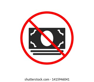 No or Stop. Cash money icon. Banking currency sign. ATM service symbol. Prohibited ban stop symbol. No cash money icon. Vector