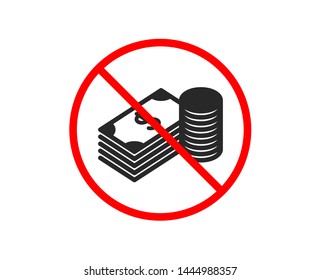 No Or Stop. Cash Money Icon. Banking Currency Sign. Dollar Or USD Symbol. Prohibited Ban Stop Symbol. No Savings Icon. Vector