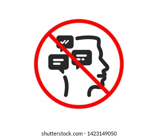 No or Stop. Chat Messages icon. Conversation sign. Communication speech bubbles symbol. Prohibited ban stop symbol. No messages icon. Vector