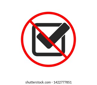 No or Stop. Check icon. Approved Tick sign. Confirm, Done or Accept symbol. Prohibited ban stop symbol. No checkbox icon. Vector