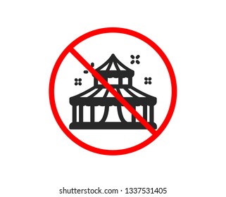 No or Stop. Circus icon. Amusement park sign. Prohibited ban stop symbol. No circus icon. Vector