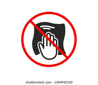 No or Stop. Cleaning cloth icon. Wipe with a rag symbol. Housekeeping equipment sign. Prohibited ban stop symbol. No washing cloth icon. Vector
