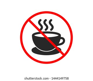 No or Stop. Coffee drink icon. Hot cup sign. Fresh beverage symbol. Prohibited ban stop symbol. No cappuccino icon. Vector