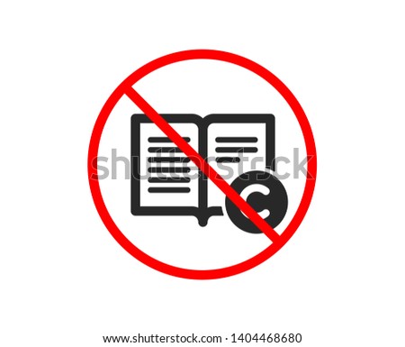No or Stop. Copyright icon. Copywriting or Book sign. Feedback symbol. Prohibited ban stop symbol. No copyright icon. Vector