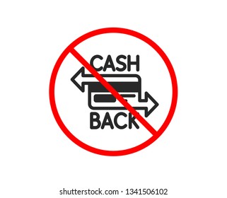 No or Stop. Credit card icon. Banking Payment card sign. Cashback service symbol. Prohibited ban stop symbol. No cashback card icon. Vector