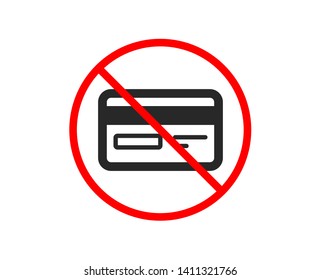 No or Stop. Credit card icon. Bank payment method sign. Online Shopping symbol. Prohibited ban stop symbol. No credit card icon. Vector