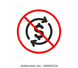 No or Stop. Currency exchange icon. Money Transfer sign. Dollar in rotation arrow symbol. Prohibited ban stop symbol. No usd exchange icon. Vector
