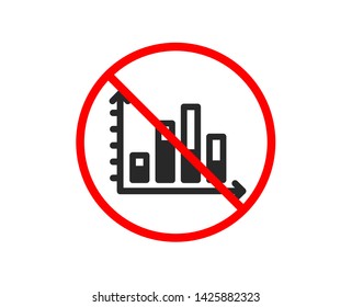 No or Stop. Diagram graph icon. Column chart sign. Market analytics symbol. Prohibited ban stop symbol. No diagram graph icon. Vector